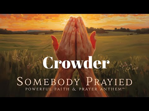 Somebody Prayed – Crowder